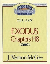 book cover of Exodus, Chapters 1-18 (Thru the Bible Commentary Series, Vol. 4) by J. Vernon McGee