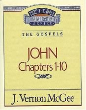 book cover of Thru the Bible Commentary Vol. 38: The Gospels(John 1-10) by J. Vernon McGee