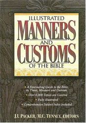 book cover of Illustrated Manners And Customs Of The Bible Super Value Edition by James I. Packer