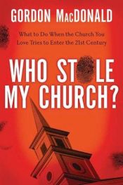 book cover of Who Stole My Church? by Gordon MacDonald
