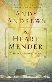 book cover of The heart mender : a story of second chances by Andy Andrews