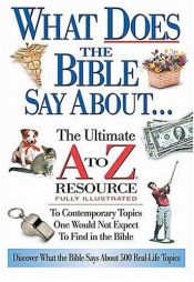 book cover of What Does The Bible Say About... The Ultimate A To Z Resource by Thomas Nelson