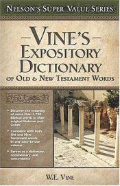 book cover of Vine's Expository dictionary of Old and New Testament words by W. E. Vine