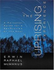book cover of The Uprising Experience: A Personal Guide for a Revolution of the Soul, Promise Keepers Edition by Erwin Raphael McManus