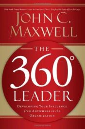 book cover of The 360 Degree Leader: Developing Your Influence from Anywhere in the Organization by Džons Maksvels