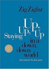 book cover of Staying up, up, up in a down, down, world by Zig Ziglar