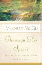 book cover of Through His Spirit: The Person and Unique Work of the Holy Spirit by J. Vernon McGee