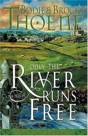 book cover of Only the River Runs Free - A Novel (The Galway Chronicles) by Bodie Thoene