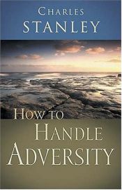 book cover of How to handle adversity by Charles Stanley