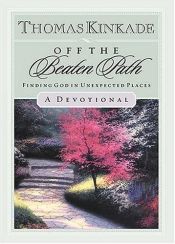 book cover of Off The Beaten Path Finding God In Unexpected Places-a Devotional by Thomas Kinkade