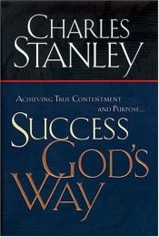 book cover of Success God's Way Achieving True Contentment And Purpose by Charles Stanley