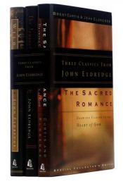 book cover of Three Classics from John Eldredge: Sacred Romance by John Eldredge