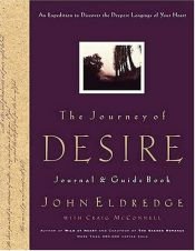 book cover of The Journey of Desire Journal & Guidebook: An Expedition to Discover the Deepest Longings of Your Heart by John Eldredge