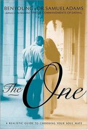 book cover of The one : a realistic guide to choosing your soul mate by Ben Young