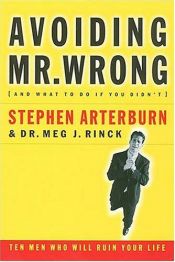 book cover of Avoiding Mr. Wrong (and what to do if you didn't) : ten men who will ruin your life by Stephen Arterburn
