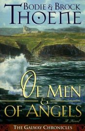 book cover of Of Men and of Angels (Galway Chronicles #2) by Bodie Thoene