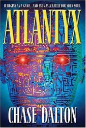 book cover of Atlantyx: It Begins As a Game . . . And Ends As a Battle for Your Soul by T. Davis Bunn