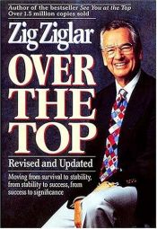 book cover of Over the top - Moving from survival to stability, from stability to success, from success to significance (Reivised and Updated) by Zig Ziglar