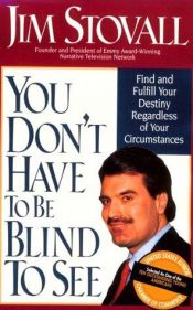 book cover of You Don't Have to be Blind to See by Jim Stovall