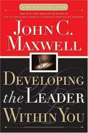 book cover of Developing the leader within you by John C. Maxwell