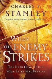 book cover of When the Enemy Strikes: The Keys to Winning Your Spiritual Battles by Charles Stanley