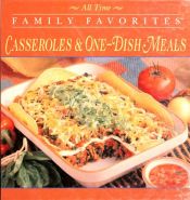 book cover of All Time Family Favorites: Casseroles & One-Dish Meals by Publications International