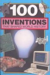 book cover of 100 Inventions That Shaped World History by Bill Yenne