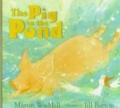 book cover of The Pig in the Pond by Martin Waddell