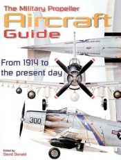 book cover of Military Propeller Aircraft Guide from 1914 to Present Day by David Donald