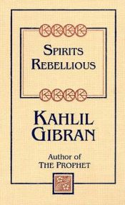 book cover of Spirits Rebellious by Khalil Gibran