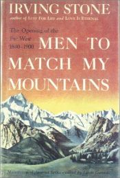 book cover of Men to Match My Mountains: The Opening of the Far West, 1840-1900 (Mainstream of America Series) by Ірвінг Стоун