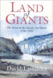 book cover of Land of Giants: the Drive to the Pacific Northwest 1750-1950 by David Lavender