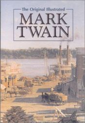 book cover of The original illustrated Mark Twain by Mark Tven