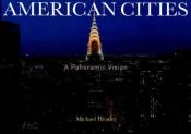 book cover of American Cities: A Panoramic Vision by Michael Heatley