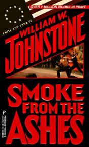 book cover of Smoke From The Ashes by William W. Johnstone