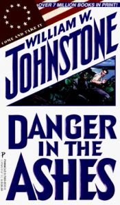 book cover of Danger In The Ashes by William W. Johnstone