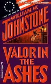 book cover of Valor In The Ashes by William W. Johnstone