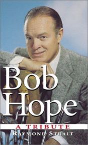book cover of Bob Hope: A Tribute by Raymond Strait