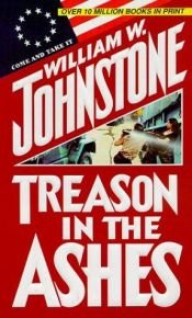 book cover of Treason In The Ashes by William W. Johnstone