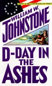 book cover of D-Day in the Ashes by William W. Johnstone