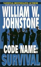 book cover of Code Name: Survival (Code Name) by William W. Johnstone