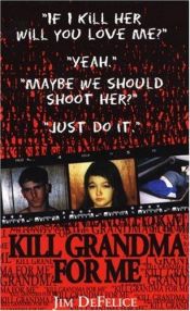 book cover of Kill Grandma For Me (Pinnacle true crime) by Jim DeFelice