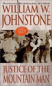 book cover of Justice Of The Mountain Man by William W. Johnstone