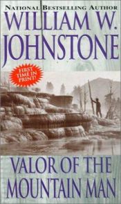 book cover of Valor of the Mountain Man by William W. Johnstone