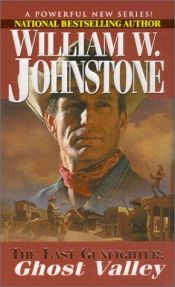 book cover of The Last Gunfighter: Ghost Valley by William W. Johnstone