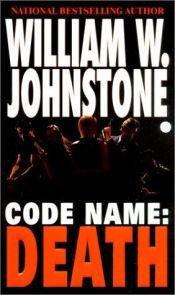 book cover of Code name--Death by William W. Johnstone