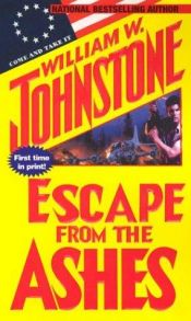 book cover of Escape from the ashes by William W. Johnstone