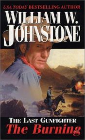 book cover of The Last Gunfighter 8 - The Burning by William W. Johnstone