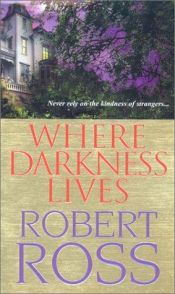 book cover of Where Darkness Lives by Robert Ross