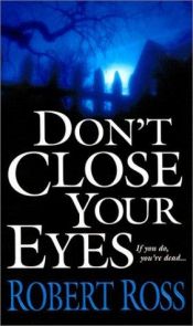 book cover of Don't Close Your Eyes by Robert Ross